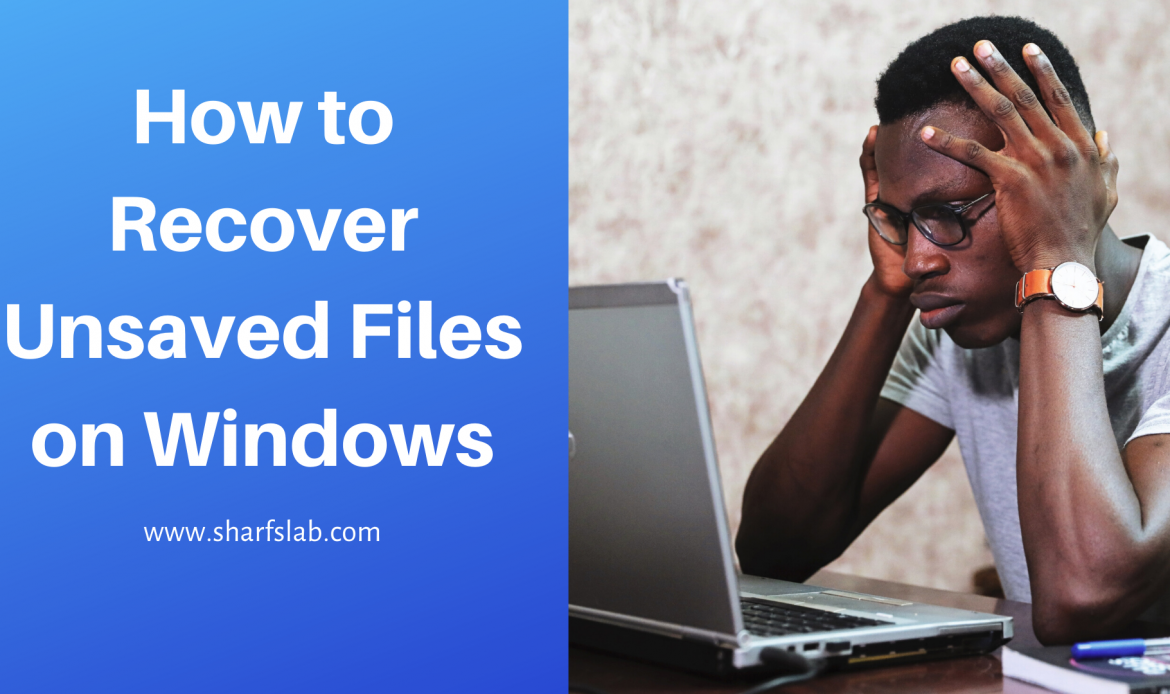 How to Recover Unsaved Files on Windows