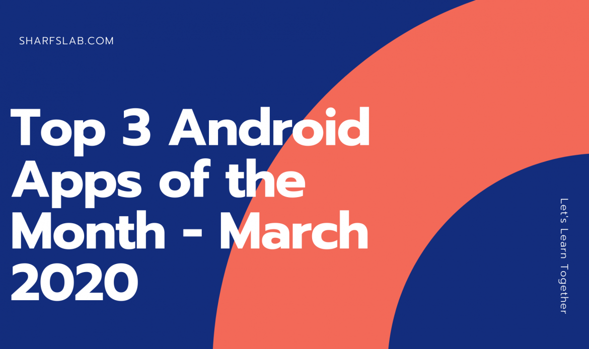 Top 3 Android Apps of the Month - March 2020