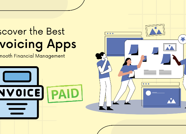 Explore the Top Invoicing Apps for Effortless Financial Management